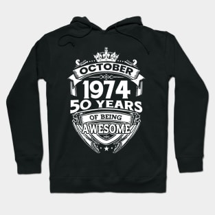 October 1974 50 Years Of Being Awesome 50th Birthday Hoodie